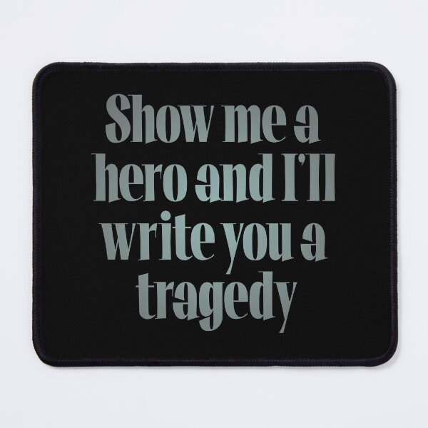 Item preview, Show me a hero and I'll write you a tragedy v.7 designed and sold by x1brett.