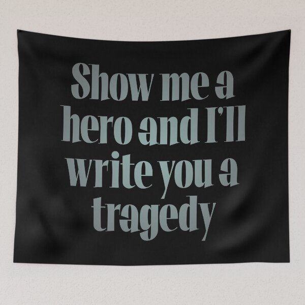 Item preview, Show me a hero and I'll write you a tragedy v.7 designed and sold by x1brett.