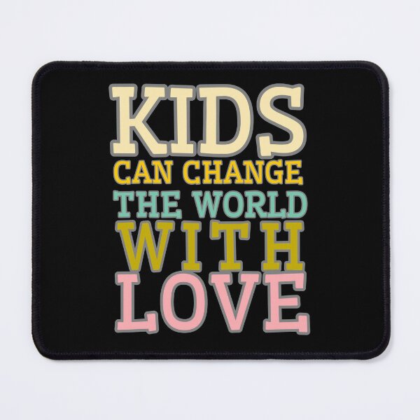 Item preview, Kids can change the world with love designed and sold by Drzamag.
