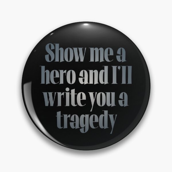 Item preview, Show me a hero and I'll write you a tragedy v.8 designed and sold by x1brett.