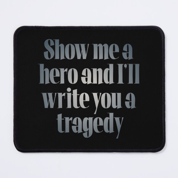 Item preview, Show me a hero and I'll write you a tragedy v.8 designed and sold by x1brett.