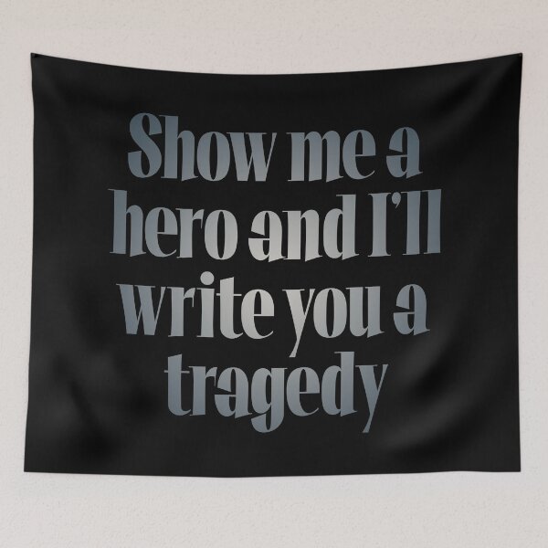 Item preview, Show me a hero and I'll write you a tragedy v.8 designed and sold by x1brett.