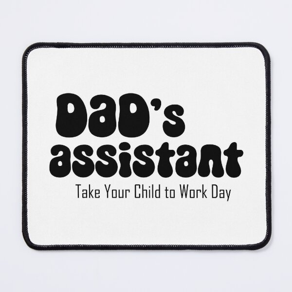 Item preview, Dad's assistant on Take Your Child to Work Day designed and sold by EmeraldeaArt.
