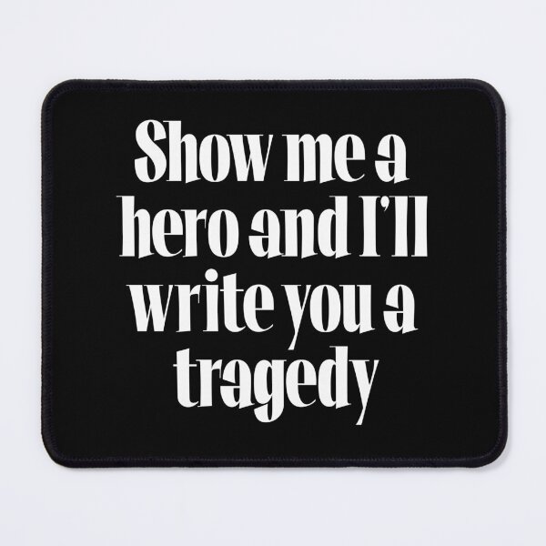 Item preview, Show me a hero and I'll write you a tragedy v.9 designed and sold by x1brett.