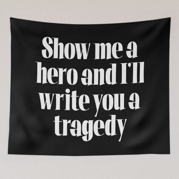 Item preview, Show me a hero and I'll write you a tragedy v.9 designed and sold by x1brett.