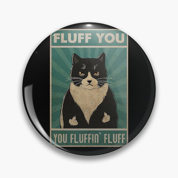 Item preview, fluff you you fluffin' fluff Cat Lover designed and sold by Delmonico2022.