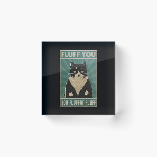 Item preview, fluff you you fluffin' fluff Cat Lover designed and sold by Delmonico2022.