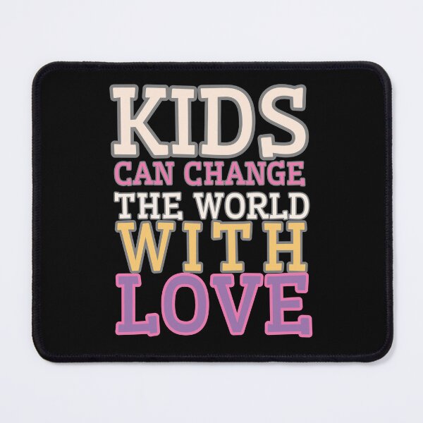 Item preview, Kids can change the world with love designed and sold by Drzamag.