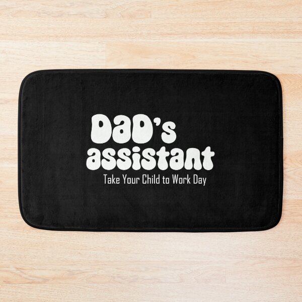 Item preview, Dad's assistant on Take Your Child to Work Day (white text) designed and sold by EmeraldeaArt.