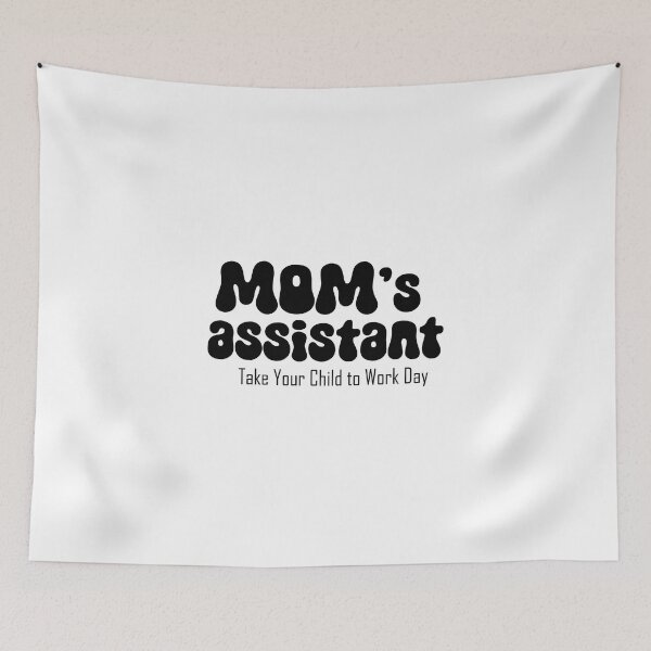 Item preview, Mom's assistant on Take Your Child to Work Day designed and sold by EmeraldeaArt.