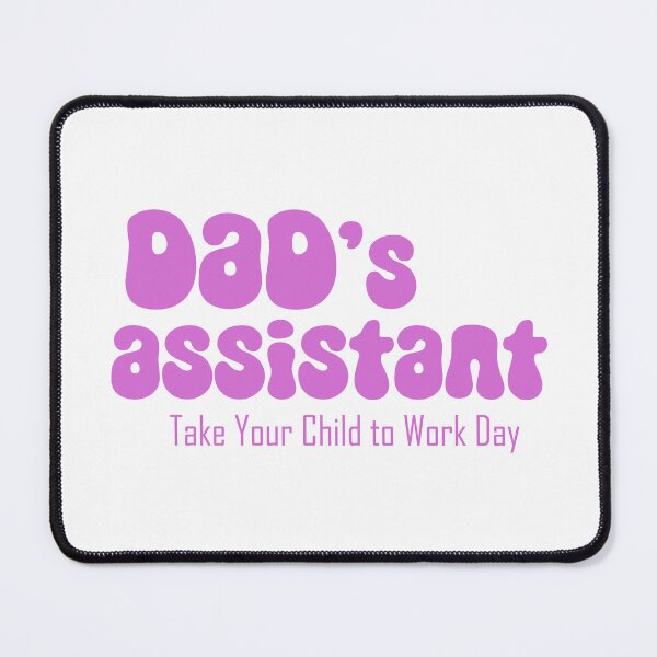 Item preview, Dad's assistant on Take Your Child to Work Day (pink) designed and sold by EmeraldeaArt.