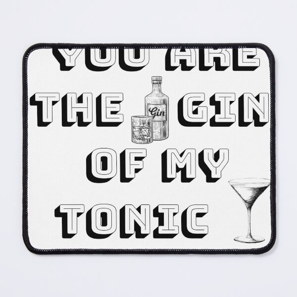 Item preview, You are the gin of my tonic designed and sold by OthmanDesayni ⭐⭐⭐⭐⭐.