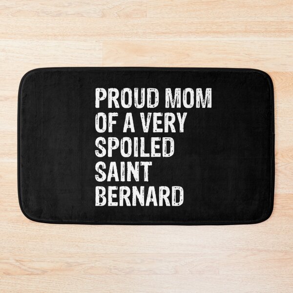 Item preview, Proud Mom of Very Spoiled Saint Bernard Gift  designed and sold by Guarddogdrive.