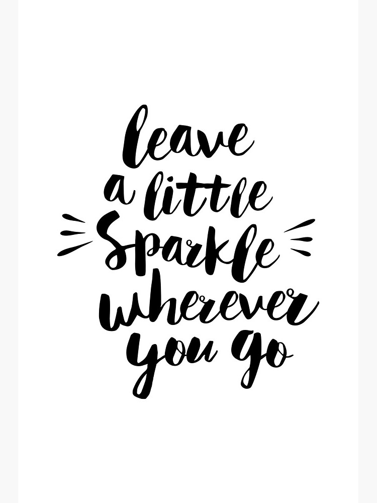 Leave a little sparkle wherever you go