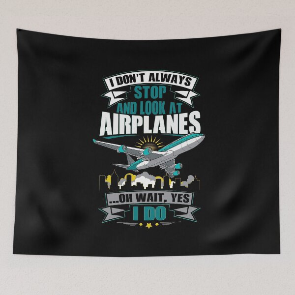 Item preview, I Don't Always Stop And Look At Airplanes designed and sold by RockBeeDesigns.