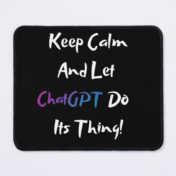 Item preview, Keep Calm and Let ChatGPT Do Its Thing - [Black] designed and sold by Majmarketers.