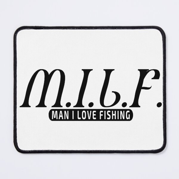 Item preview, M.I.L.F. man i love fishing designed and sold by Forever-Collie.