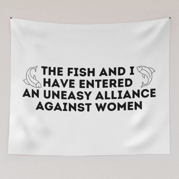 Item preview, The Fish And I Have Entered An Uneasy Alliance Against Women designed and sold by Shop801.