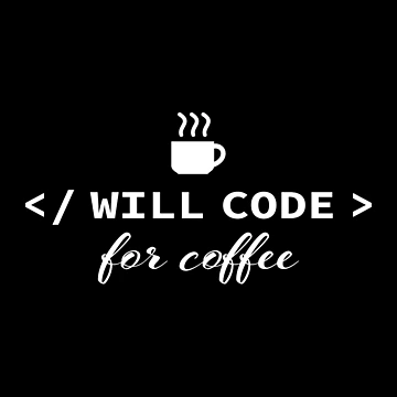 Artwork thumbnail, Will code for coffee by KeepOnCoding