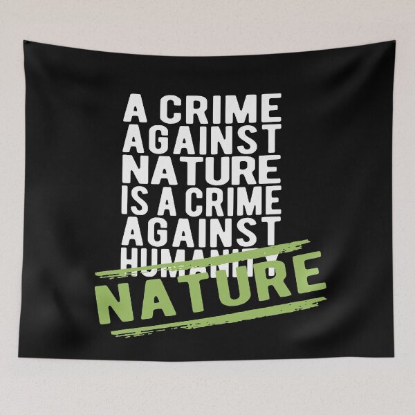 Item preview, A crime against nature is a crime against humanity, A crime against nature is a crime against nature designed and sold by themoniae.