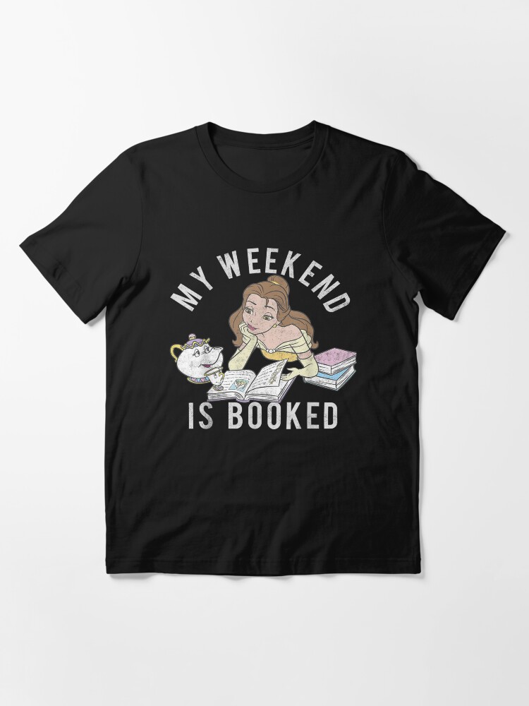 my weekend is booked belle shirt