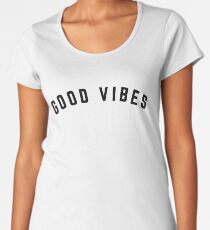Good Vibes Women's Premium T-Shirt