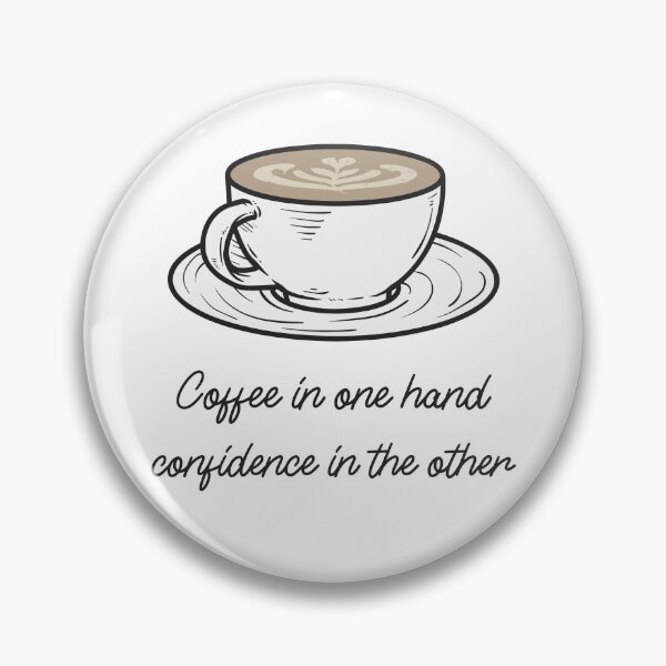 Item preview, Coffee In One Hand, Confidence In The Other Funny designed and sold by Harmonick-Tees.