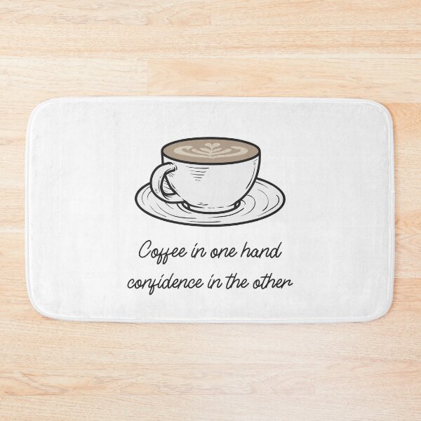 Item preview, Coffee In One Hand, Confidence In The Other Funny designed and sold by Harmonick-Tees.