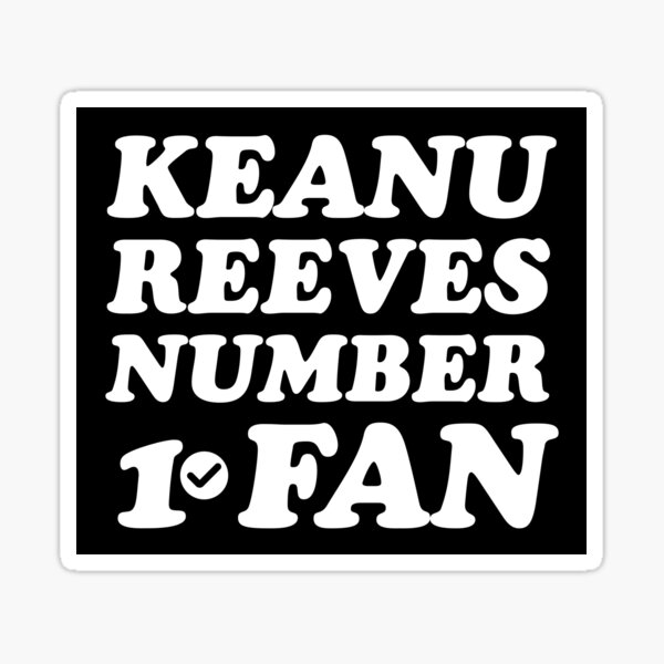 Artikel-Vorschau von Keanu Reeves Fan Nummer 1, designt und verkauft von keilamariadesig.