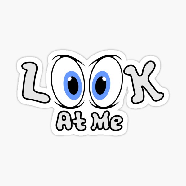 Look At Me Sticker for Sale by KorotenkoS