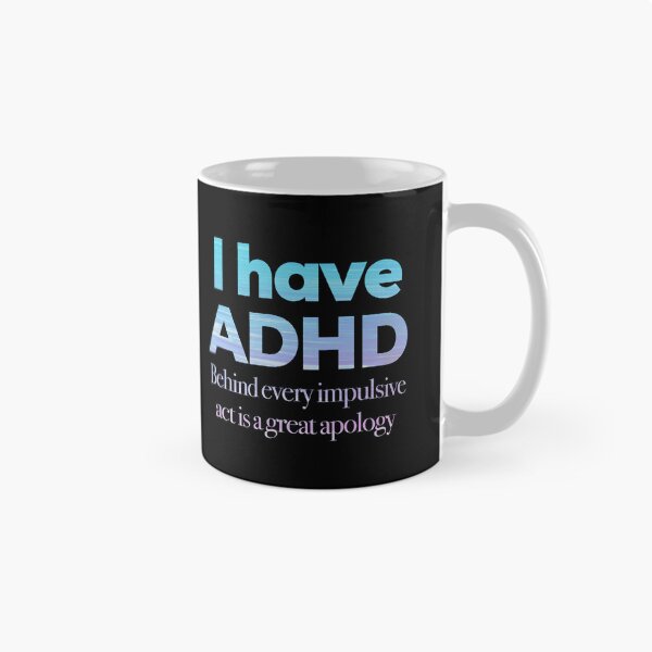 Item preview, Funny ADHD QUOTE - I have ADHD Behind Every Impulsive Act Is A Great Apology - Attention Deficit HyperActive Disorder | Neurodiversity | Neurodivergent | Neurodiverse designed and sold by MJDezigns.