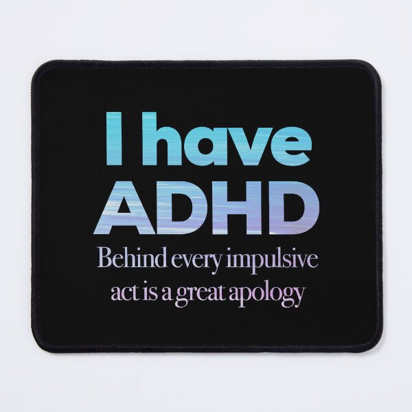 Item preview, Funny ADHD QUOTE - I have ADHD Behind Every Impulsive Act Is A Great Apology - Attention Deficit HyperActive Disorder | Neurodiversity | Neurodivergent | Neurodiverse designed and sold by MJDezigns.