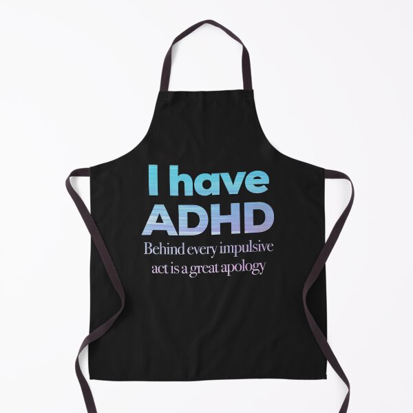 Item preview, Funny ADHD QUOTE - I have ADHD Behind Every Impulsive Act Is A Great Apology - Attention Deficit HyperActive Disorder | Neurodiversity | Neurodivergent | Neurodiverse designed and sold by MJDezigns.