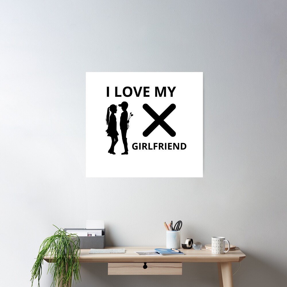 I Love my ex Girlfriend - valentines day - funny couples love