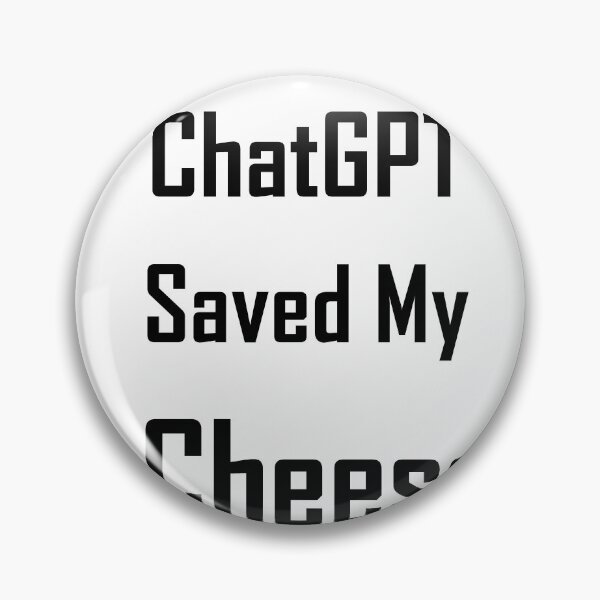 Item preview, ChatGPT Saved My  Cheese designed and sold by TechsQuickArt.