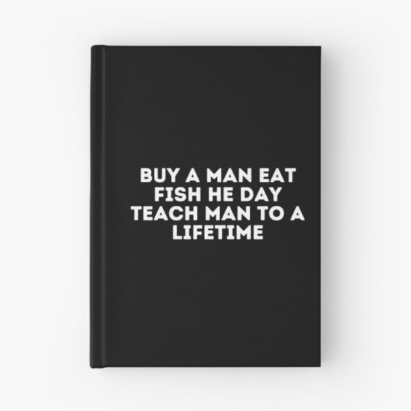 Item preview,  Buy A Man Eat Fish He Day Teach Man To A Lifetime designed and sold by Shop801.