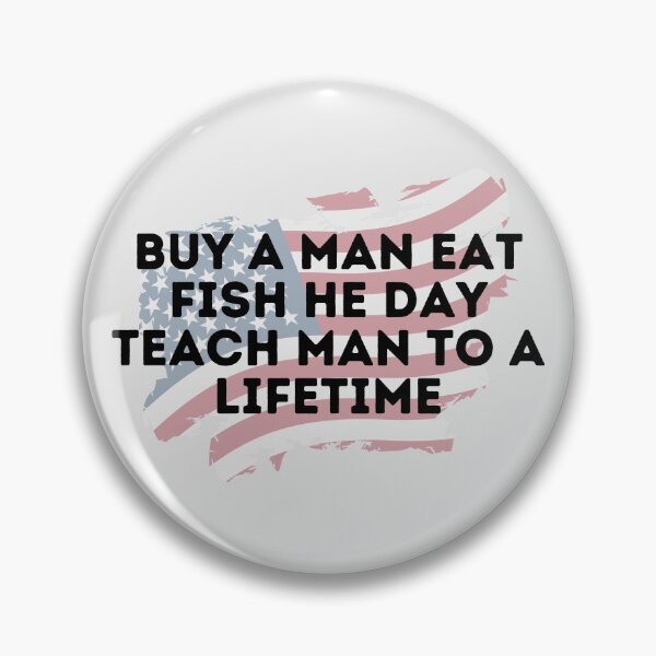 Item preview, Buy A Man Eat Fish He Day Teach Man To A Lifetime designed and sold by Shop801.