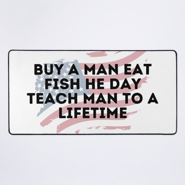 Item preview, Buy A Man Eat Fish He Day Teach Man To A Lifetime designed and sold by Shop801.