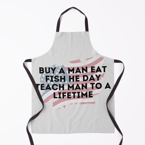 Item preview, Buy A Man Eat Fish He Day Teach Man To A Lifetime designed and sold by Shop801.