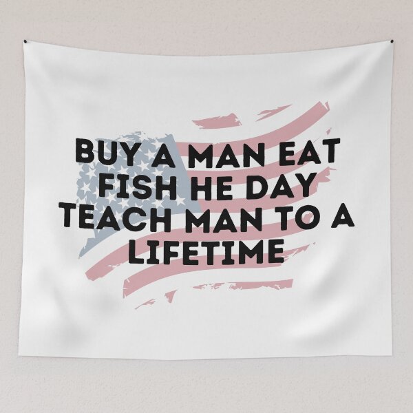 Item preview, Buy A Man Eat Fish He Day Teach Man To A Lifetime designed and sold by Shop801.