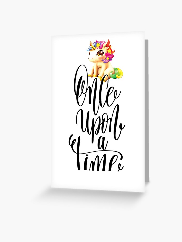 Carte De Vœux Il Etait Une Fois Une Citation Inspirante De Licorne Par Projectx23 Redbubble