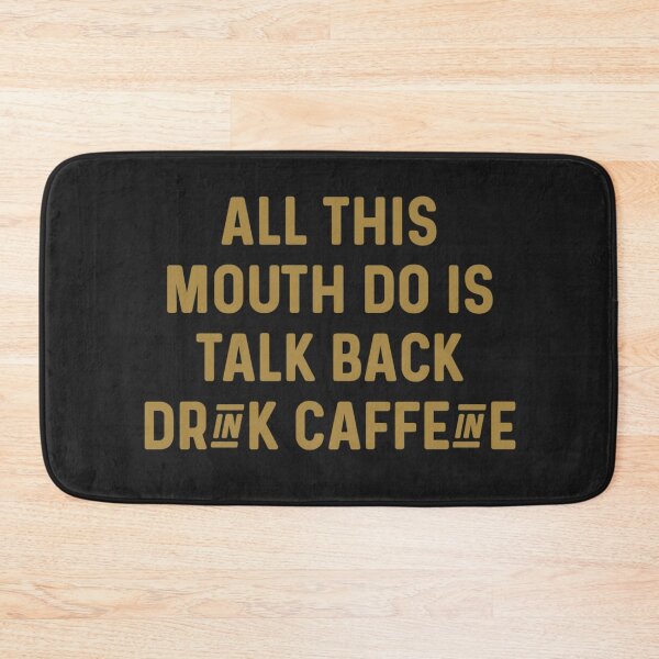 Item preview, All This Mouth Do Is Talk Back And Drink Caffeine designed and sold by Sarvgya Verma.
