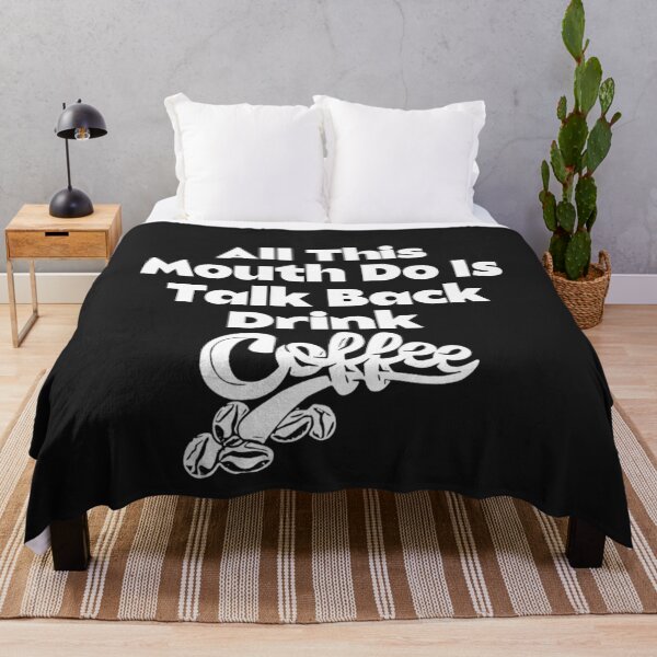 Item preview, All This Mouth Do Is Talk Back And Drink Caffeine designed and sold by Sarvgya Verma.