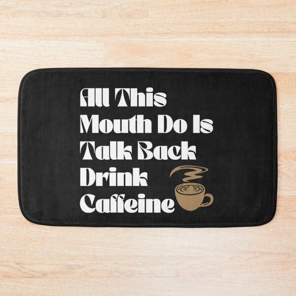Item preview, All This Mouth Do Is Talk Back And Drink Caffeine designed and sold by Sarvgya Verma.