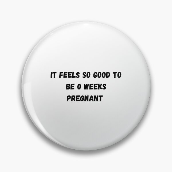 Item preview, It feels so good to be 0 weeks pregnant designed and sold by Stickernpattern.