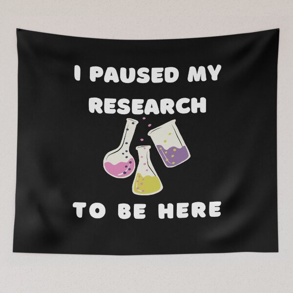 Item preview, I paused my research to be here funny science designed and sold by Lady-Frost.