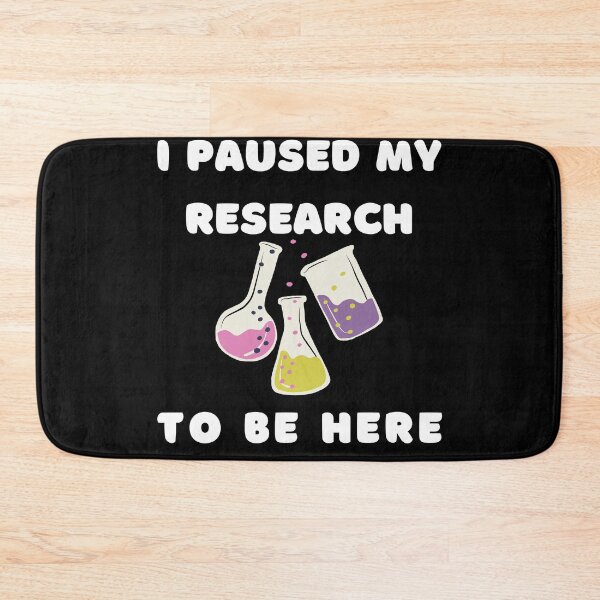 Item preview, I paused my research to be here funny science designed and sold by Lady-Frost.