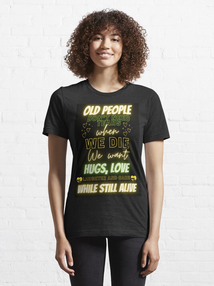 Disover Old People Don't Need Tears, Vintage art | Essential T-Shirt 