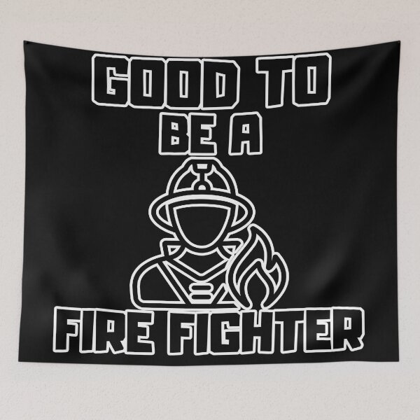 Item preview, Good to be a Fire Fighter designed and sold by yangs-wear.