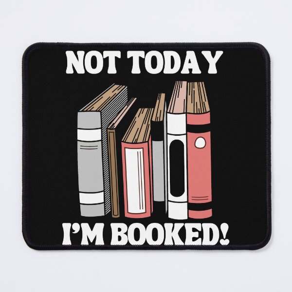 Item preview, Not Today, I'm BOOKED! designed and sold by novel-witch.